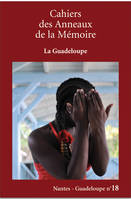 CAHIERS DES ANNEAUX DE LA MEMOIRE N-18. LA GUADELOUPE