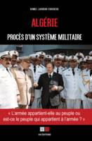 Algérie : Procès d'un système militaire, L’armée appartient-elle au peuple ou est-ce le peuple qui appartient à l’armée ?