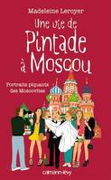 Une vie de pintade à Moscou, Portrait piquants des Moscovites