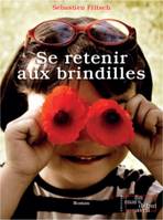 Se retenir aux brindilles, Roman