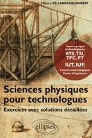 Sciences Physiques pour Technologues Exercices avec solutions détaillées - Classes Prépas technologiques ATS, TSI, TPC, PT, IUT, IUP Licences technologiques Ecoles d'ingénieurs, exercices avec solutions détaillées