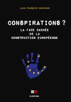 Conspirations, La face cachée de la construction européenne