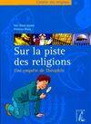 Sur la piste des religions. Une enquête de théophile, une enquête de Théophile