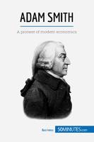 Adam Smith, A pioneer of modern economics