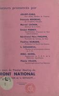 Le Front national de lutte pour la libération et l'indépendance de la France, expression de l'unanimité française, parle au peuple, Discours prononcés au cours du premier meeting du Front national, Palais de la Mutualité, 29 septembre 1944