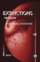 Trigate, Extinctions S1-EP5