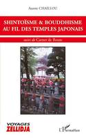 SHINTOÏSME et BOUDDHISME AU FIL DES TEMPLES JAPONAIS, suivi de Carnet de route