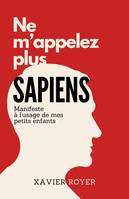 Ne m'appelez plus Sapiens, Manifeste à l'usage de mes petits enfants