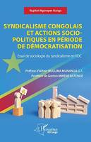 Syndicalisme congolais et actions socio-politiques en période de démocratisation, Essai de sociologie du syndicalisme en RDC