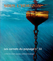 Les Carnets du paysage n° 34 - Sous l'horizon