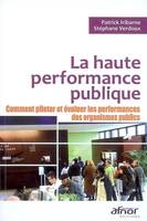 La haute performance publique, Comment piloter et évaluer les performances des organismes publics