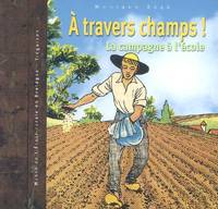 A travers champs ! La campagne à l'école, la campagne à l'école