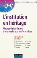 L'institution en héritage - Mythes de fondation, transmissions, transformations, Mythes de fondation, transmissions, transformations