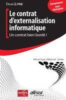 Le contrat d'externalisation informatique, Un contrat bien bordé ! Entrepreneurs, chefs d'entreprise.