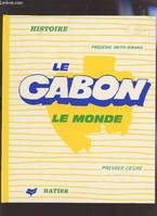 LE GABON, LE MONDE - HISTOIRE - PREMIER DEGRE., histoire 1& degré