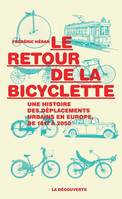 Le retour de la bicyclette, Une histoire des déplacements urbains en Europe, de 1817 à 2050,