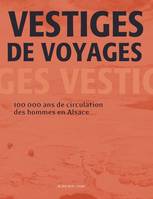 vestiges de voyages, 100000 ans de circulation des hommes en Alsace