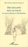 Des esclaves sous le fouet, Le procès Morette à l'île Bourbon