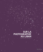 Sur la photographie au Liban, Récits & essais