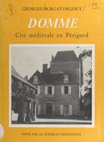 Esquisse historique de Domme, Cité médiévale en Périgord