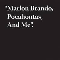 Jeremy Deller: Brando, Pocahontas & Me /anglais