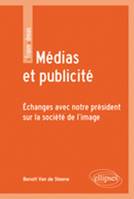 Médias et publicité. Échanges avec notre président sur la société de l’image, échanges avec notre président sur la société de l'image