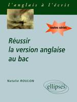 Réussir la version anglaise au Bac, anglais toutes séries