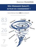 Moi Manager Qualité : Acteur du Changement !, Guide pratique pour Booster la Qualité