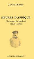 Heures d'Afrique, Chroniques du Maghreb (1893-1898)