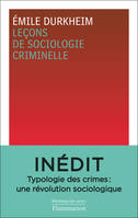Leçons de sociologie criminelle, Une édition scientifique de Matthieu Béra