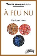 A feu nu, Essai