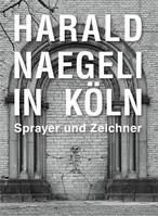 Harald Naegeli in KOln /allemand