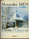 Alexandre men : Un témoin pour la Russie de ce temps, un témoin pour la Russie de ce temps