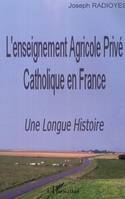 L'enseignement Agricole Privé Catholique en France, Une Longue Histoire