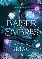 Le baiser des ombres, Tenebräe, tome 2