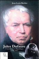 Jules Dufaure, l'homme de la République (1798-1881)