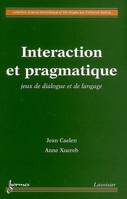 Interaction et pragmatique - jeux de dialogue et de langage, jeux de dialogue et de langage