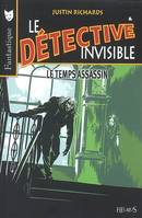 Le détective invisible, 4, DETECTIVE INVISIBLE T4 TEMPS ASSASSIN (LE)