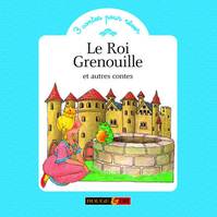 Le roi grenouille et autres contes, et autres contes