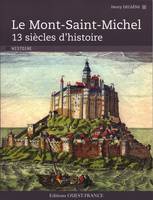 Le Mont-Saint-Michel, 13 siècles d'histoire