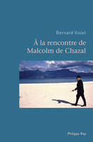 A la rencontre de Malcolm de Chazal, [entretiens]