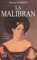 MALIBRAN (LA), Reine de l'opéra romantique