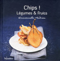 Chips ! légumes & fruits, légumes & fruits