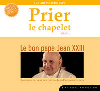 Prier le chapelet avec...., Le bon pape jean xxiii