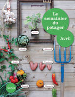 Le semainier du potager - Avril