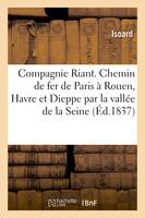 Compagnie Riant. Chemin de fer de Paris à Rouen, au Havre et à Dieppe par la vallée de la Seine, Mémoire de M. Isoard, avril 1837. Sixième partie. Examen comparatif des deux projets