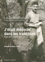 J'étais médecin dans les tranchées, 2 août 1914 - 14 juillet 1919