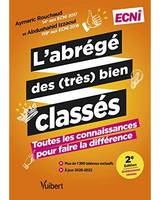 L'abrégé des (très) bien classés - Nouvelle édition entièrement révisée, Toutes les connaissances pour faire la différence aux ECNi