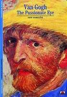 Van Gogh The Passionate Eye (New Horizons) /anglais