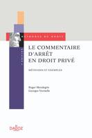 Le commentaire d'arrêt en droit privé - 7e ed., Méthodes et exemples